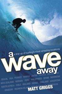 Wave Away: A Line-up of Surfing's Most Amazing Locations