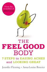 Feel Good Body: 7 Steps to Easing Aches and Looking Great
