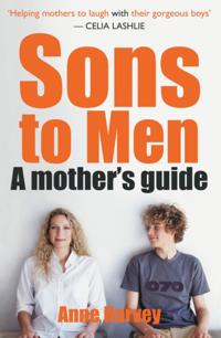 Sons to Men: A Mothers Guide