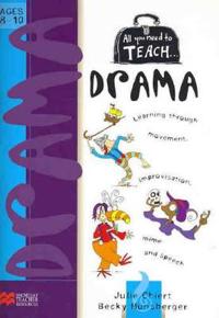 All you need to teach Drama: Ages 8-10