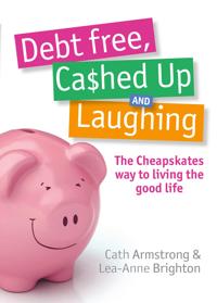 Debt Free, Cashed Up And Laughing