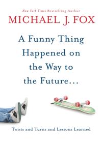 Funny Thing Happened On The Way To The Future: Twists And Turns And Lessons Learned