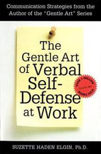 The Gentle Art of Verbal Self Defense at Work