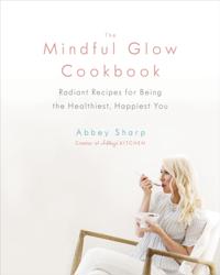 Mindful Glow Cookbook