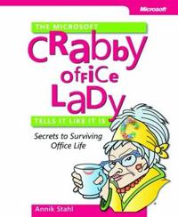 The Microsoft Crabby Office Lady Tells It Like It Is: Secrets to Surviving