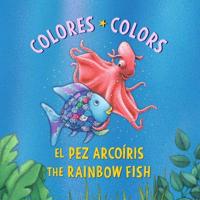 El Pez Arcoíris: Colores / The Rainbow Fish: Colors: (Bilingual Edition)