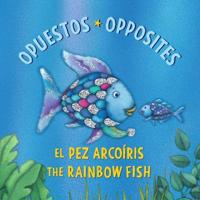 El Pez Arcoíris: Opuestos / The Rainbow Fish: Opposites