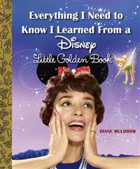 Muldrow, D: Everything I Need to Know I Learned from a Disne