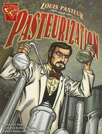 Louis Pasteur and Pasteurization (Inventions and Discovery)