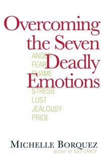 Overcoming the Seven Deadly Emotions