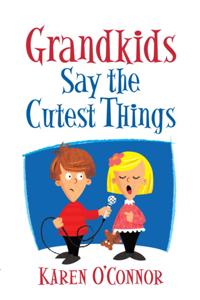 Grandkids Say the Cutest Things