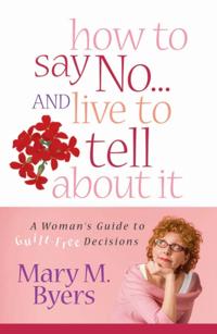 How to Say No...and Live to Tell About It
