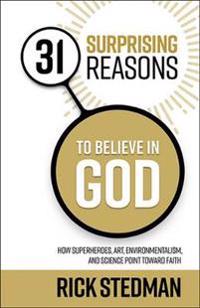 31 Surprising Reasons to Believe in God