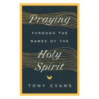 Praying Through the Names of the Holy Spirit