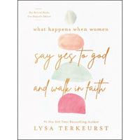 What Happens When Women Say Yes to God and Walk in Faith