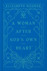 A Woman After God’s Own Heart
