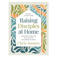 Raising Disciples at Home