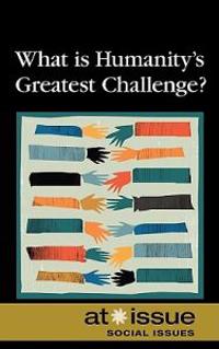 What Is Humanity's Greatest Challenge?