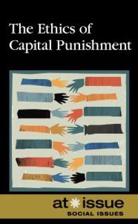 The Ethics of Capital Punishment
