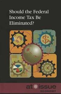 Bokomslag för "Should the Federal Income Tax Be Eliminated?"
