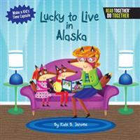 Lucky to Live in Alaska