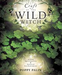Craft of the Wild Witch: green spirituality and natural enchantment