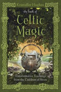 Book of celtic magic - transformative teachings from the cauldron of awen