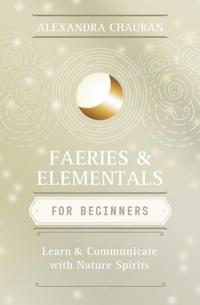 Faeries and elementals for beginners - learn about and communicate with nat