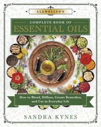 Llewellyn's Complete Book of Essential Oils: How to Blend, Diffuse, Create Remedies, and Use in Everyday Life (Llewellyn's Complete Book Series)