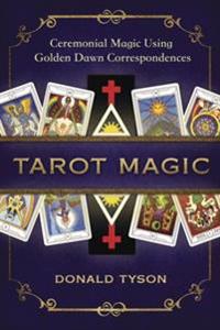 Tarot magic - ceremonial magic using golden dawn correspondences