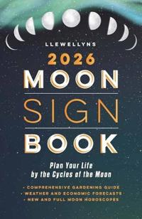 Llewellyn's 2026 Moon Sign Book: Plan Your Life by the Cycles of the Moon