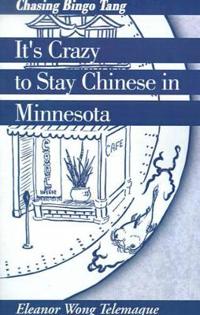 Bokomslag för "It's Crazy to Stay Chinese in Minnesota"