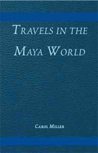 Travels in the Maya World