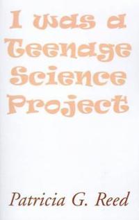 I Was a Teenage Science Project