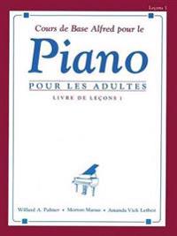 Cours de base alfred pour le Piano pour les adultes / Alfred's Basic Adult Piano Course