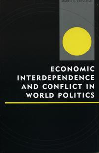 Economic Interdependence and Conflict in World Politics