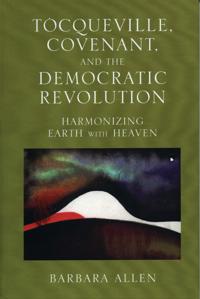 Tocqueville, Covenant, and the Democratic Revolution