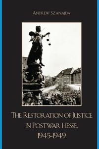 The Restoration of Justice in Postwar Hesse, 1945-1949