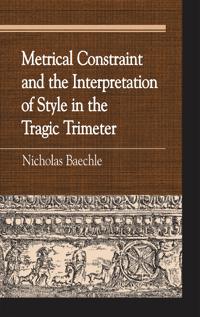 Metrical Constraint and the Interpretation of Style in the Tragic Trimeter