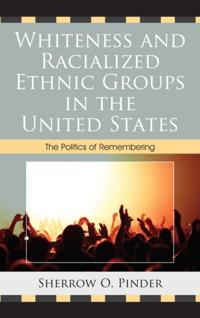 Whiteness and Racialized Ethnic Groups in the United States