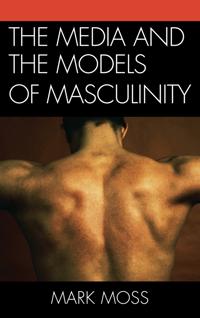 Bokomslag för "The Media and the Models of Masculinity"