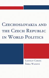 Czechoslovakia and the Czech Republic in World Politics