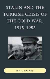 Bokomslag för "Stalin and the Turkish Crisis of the Cold War, 1945–1953"