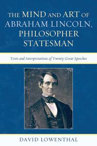 The Mind and Art of Abraham Lincoln, Philosopher Statesman