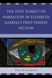Split Subject of Narration in Elizabeth Gaskell's First Person Fiction