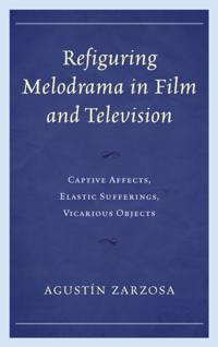 Refiguring Melodrama in Film and Television