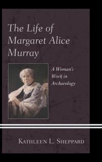 Bokomslag för "The Life of Margaret Alice Murray"