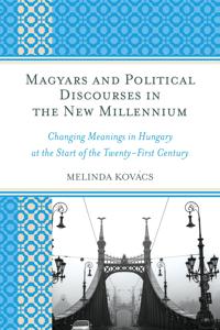 Magyars and Political Discourses in the New Millennium