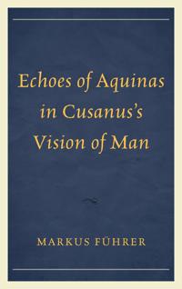 Echoes of Aquinas in Cusanus's Vision of Man