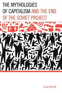 Mythologies of Capitalism and the End of the Soviet Project
